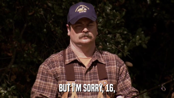 BUT I'M SORRY, 16,  