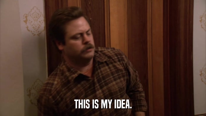 THIS IS MY IDEA.  