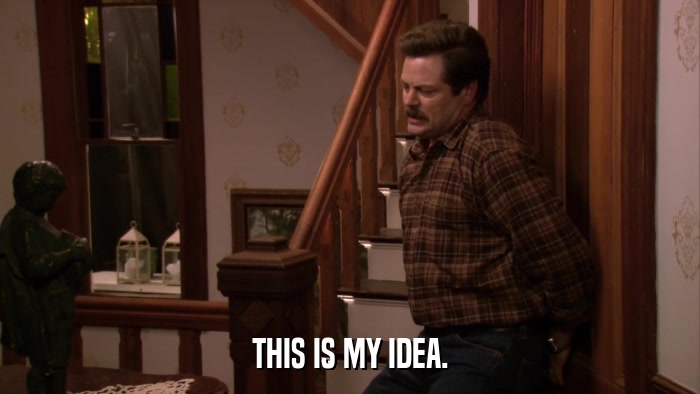 THIS IS MY IDEA.  
