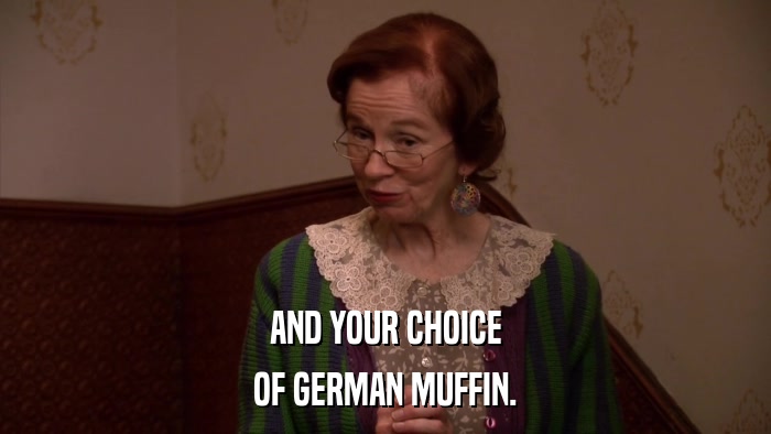 AND YOUR CHOICE OF GERMAN MUFFIN. 