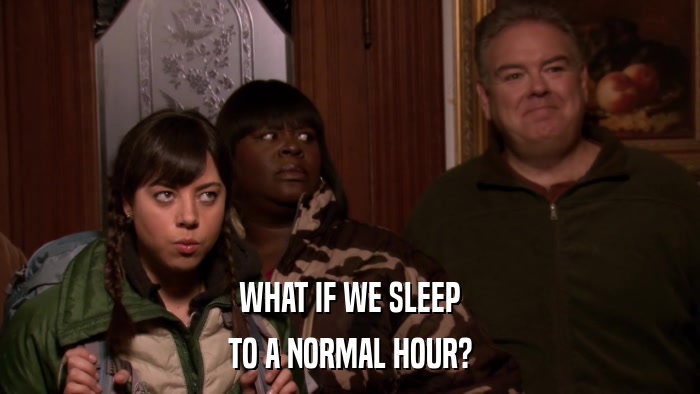 WHAT IF WE SLEEP TO A NORMAL HOUR? 