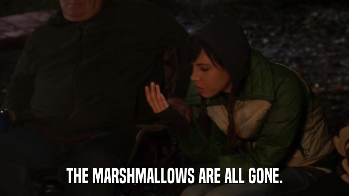 THE MARSHMALLOWS ARE ALL GONE.  