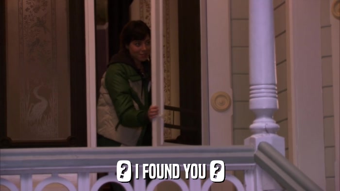 ? I FOUND YOU ?  
