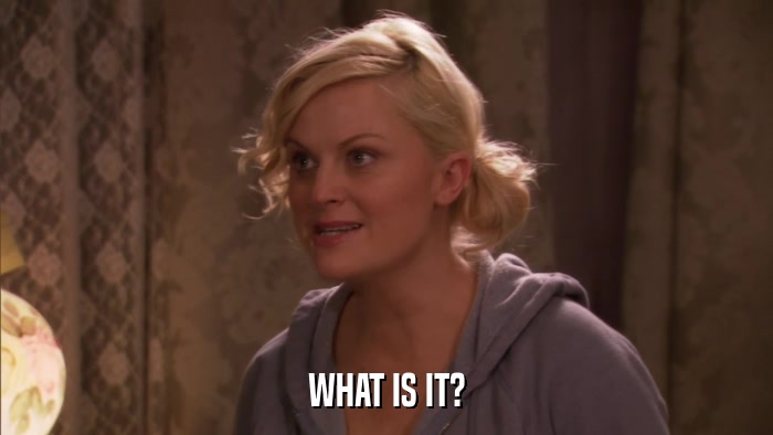 WHAT IS IT?  