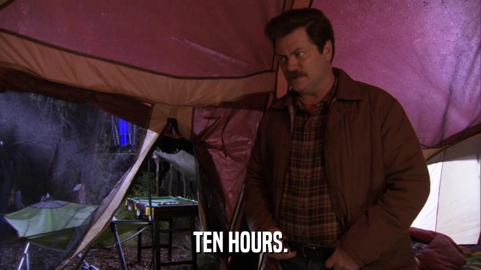 TEN HOURS.  