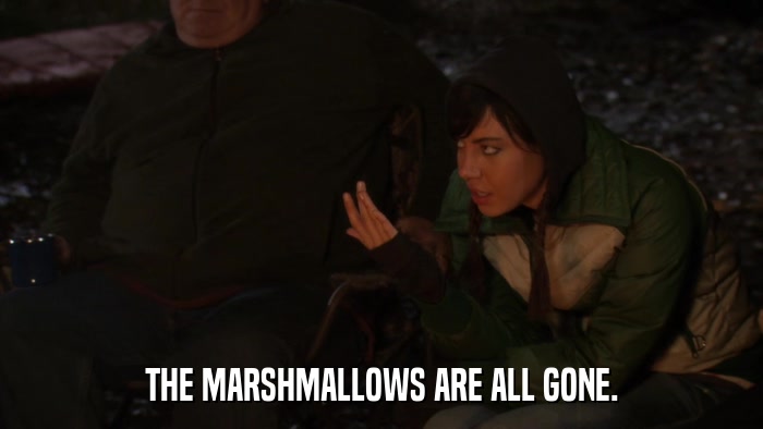 THE MARSHMALLOWS ARE ALL GONE.  