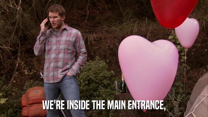WE'RE INSIDE THE MAIN ENTRANCE,  