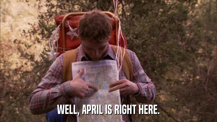 WELL, APRIL IS RIGHT HERE.  