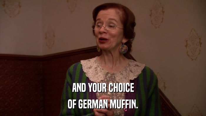 AND YOUR CHOICE OF GERMAN MUFFIN. 