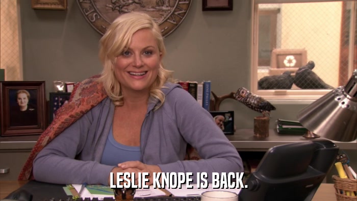 LESLIE KNOPE IS BACK.  