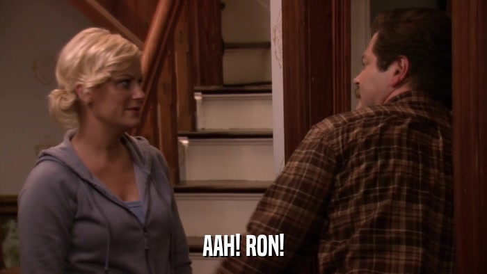 AAH! RON!  
