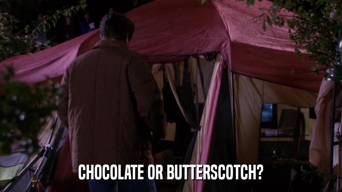 CHOCOLATE OR BUTTERSCOTCH?  