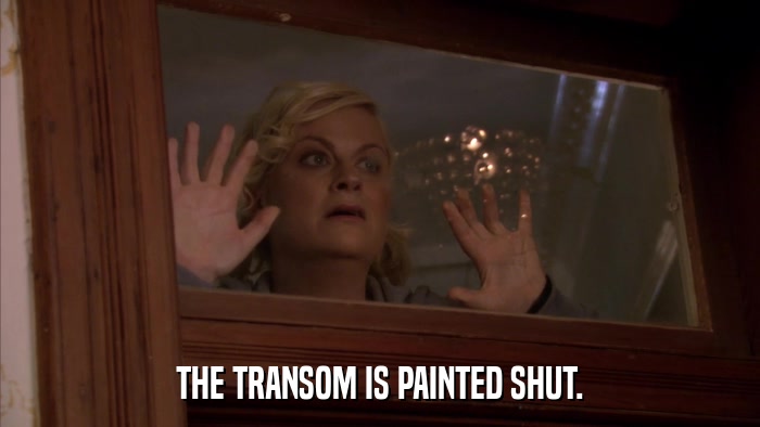 THE TRANSOM IS PAINTED SHUT.  