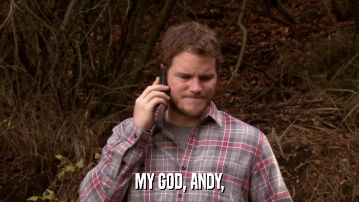 MY GOD, ANDY,  
