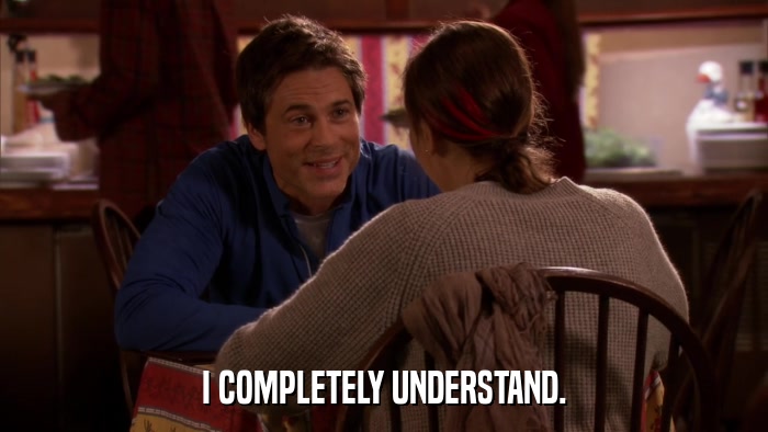 I COMPLETELY UNDERSTAND.  