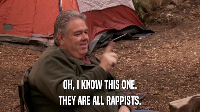 OH, I KNOW THIS ONE. THEY ARE ALL RAPPISTS. 
