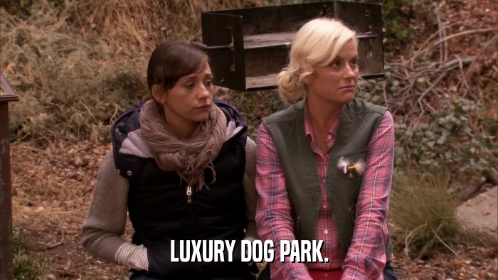 LUXURY DOG PARK.  