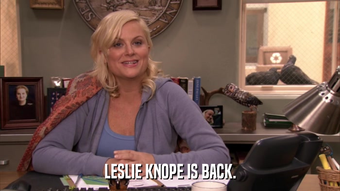 LESLIE KNOPE IS BACK.  