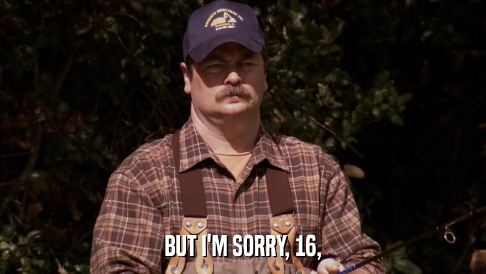 BUT I'M SORRY, 16,  