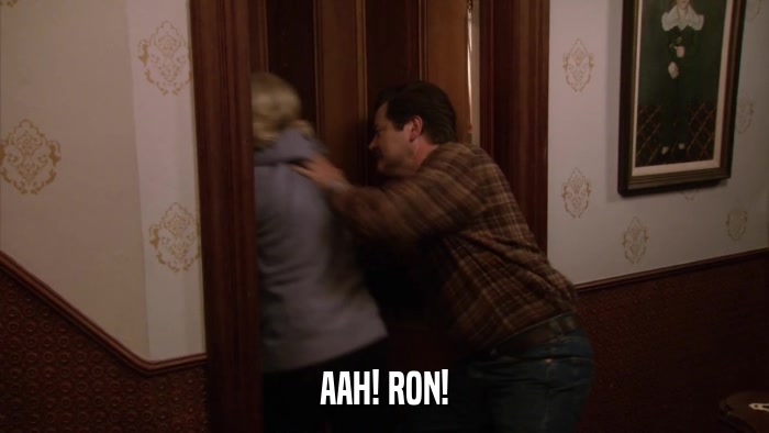 AAH! RON!  