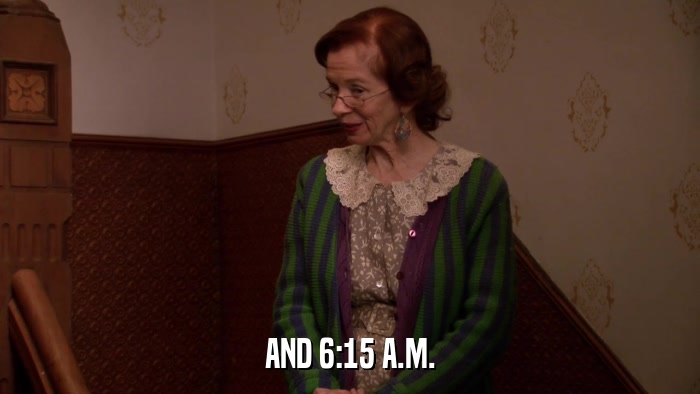 AND 6:15 A.M.  