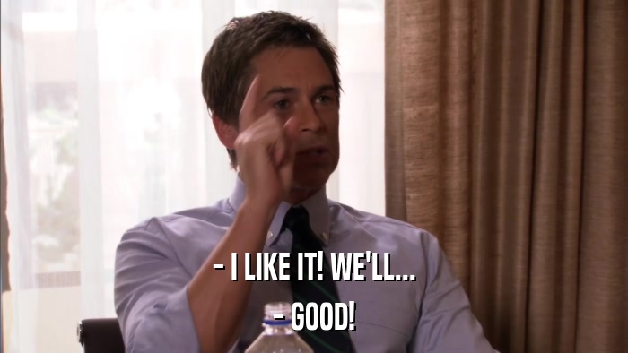 - I LIKE IT! WE'LL... - GOOD! 