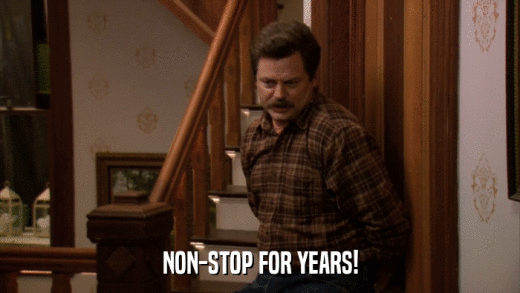 NON-STOP FOR YEARS!  