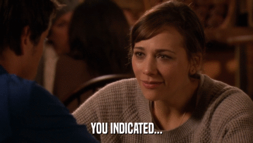 YOU INDICATED...  
