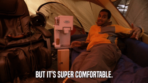 BUT IT'S SUPER COMFORTABLE.  
