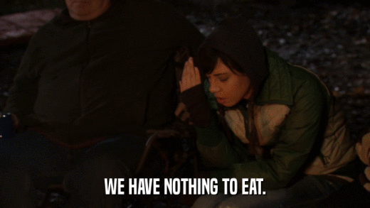 WE HAVE NOTHING TO EAT.  