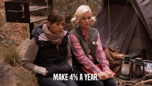 MAKE 4% A YEAR.  
