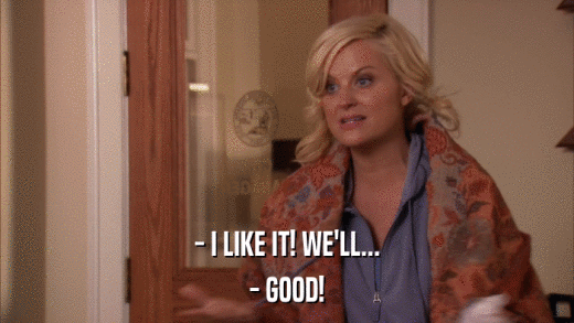 - I LIKE IT! WE'LL... - GOOD! 