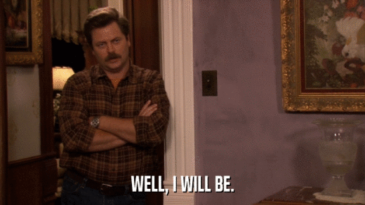 WELL, I WILL BE.  