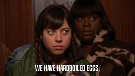 WE HAVE HARDBOILED EGGS,  