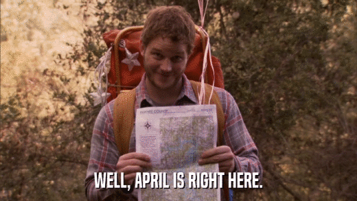 WELL, APRIL IS RIGHT HERE.  
