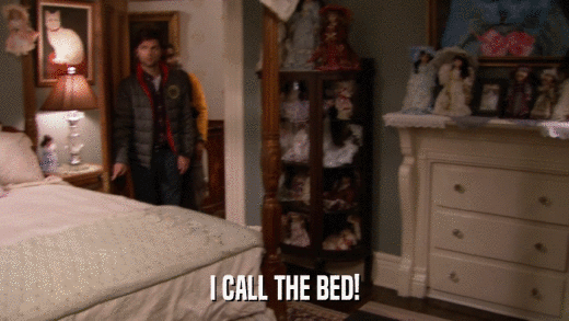I CALL THE BED!  