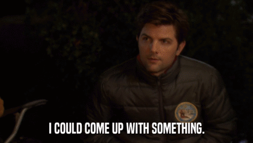 I COULD COME UP WITH SOMETHING.  