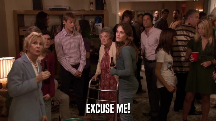 EXCUSE ME!  