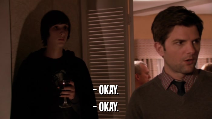 - OKAY. - OKAY. 