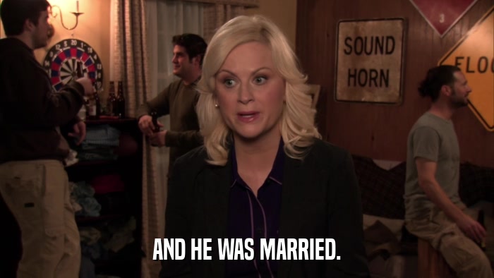 AND HE WAS MARRIED.  