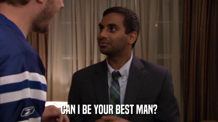 CAN I BE YOUR BEST MAN?  