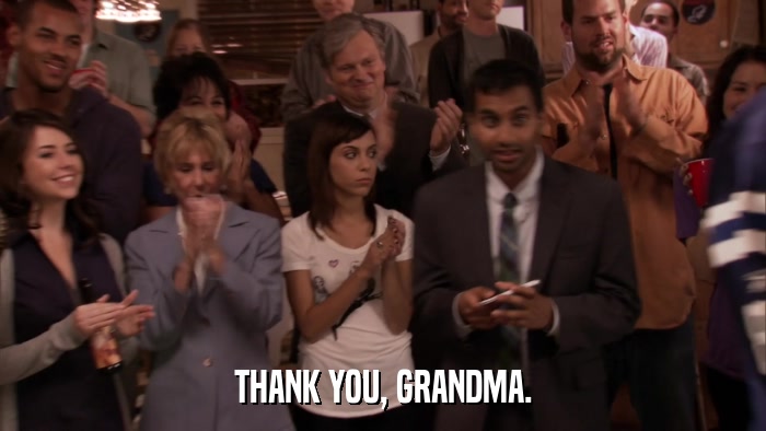 THANK YOU, GRANDMA.  
