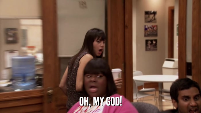 OH, MY GOD!  