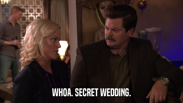 WHOA. SECRET WEDDING.  