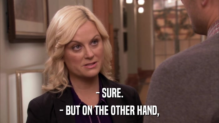 - SURE. - BUT ON THE OTHER HAND, 