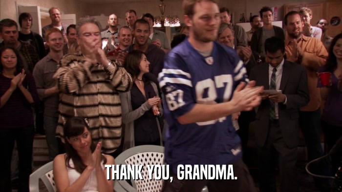 THANK YOU, GRANDMA.  