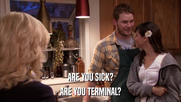 ARE YOU SICK? ARE YOU TERMINAL? 