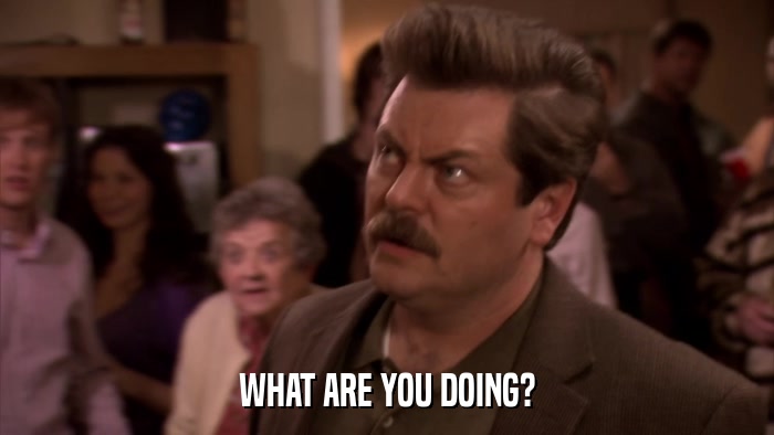 WHAT ARE YOU DOING?  