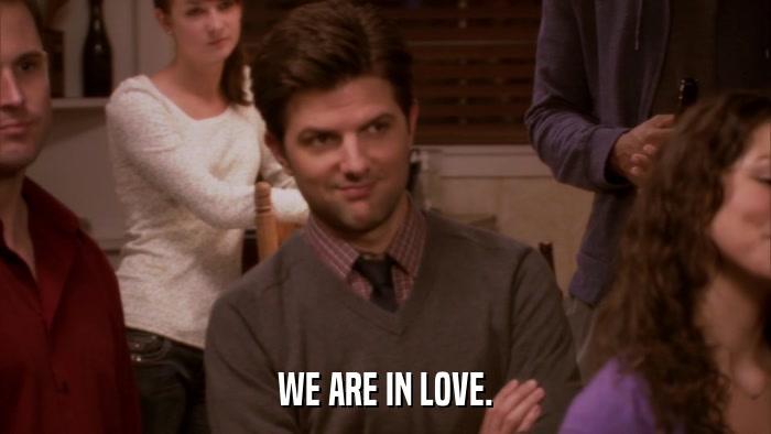 WE ARE IN LOVE.  