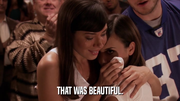 THAT WAS BEAUTIFUL.  